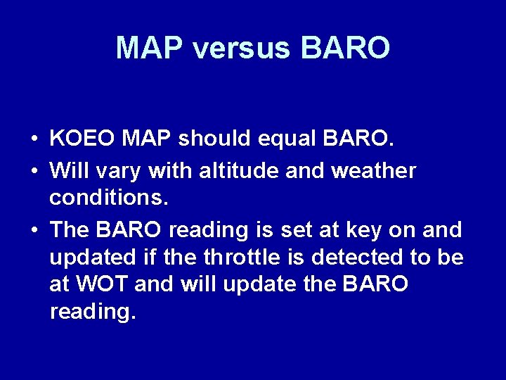 MAP versus BARO • KOEO MAP should equal BARO. • Will vary with altitude