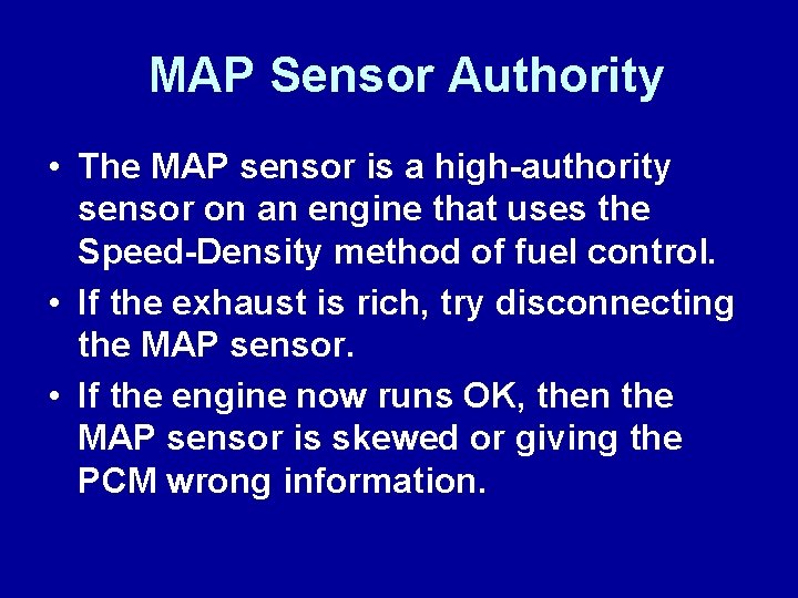 MAP Sensor Authority • The MAP sensor is a high-authority sensor on an engine
