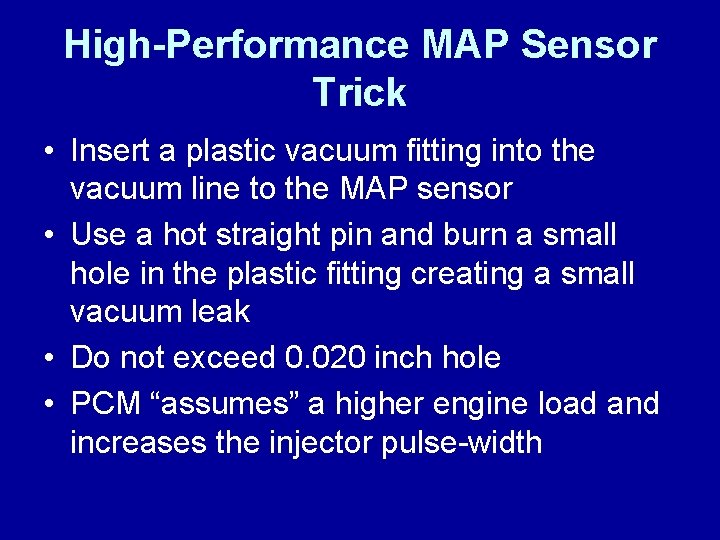 High-Performance MAP Sensor Trick • Insert a plastic vacuum fitting into the vacuum line