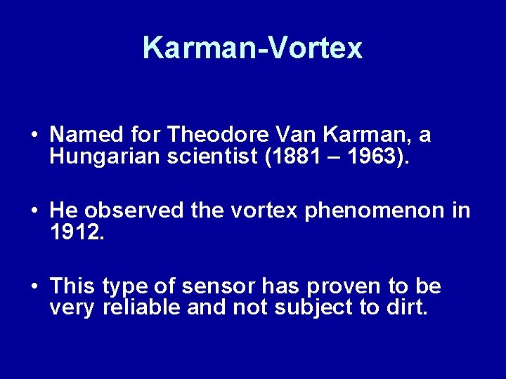 Karman-Vortex • Named for Theodore Van Karman, a Hungarian scientist (1881 – 1963). •