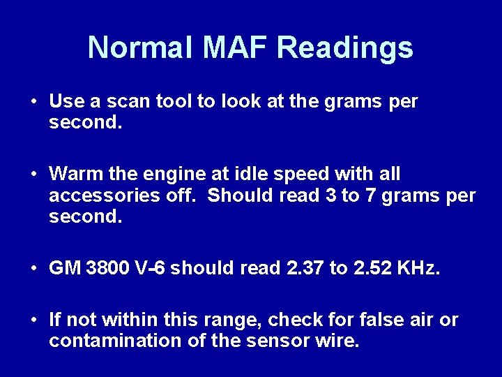 Normal MAF Readings • Use a scan tool to look at the grams per