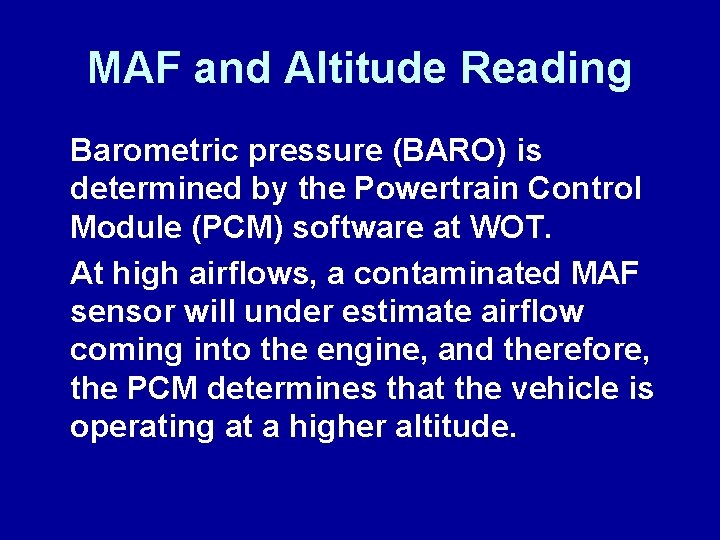 MAF and Altitude Reading Barometric pressure (BARO) is determined by the Powertrain Control Module
