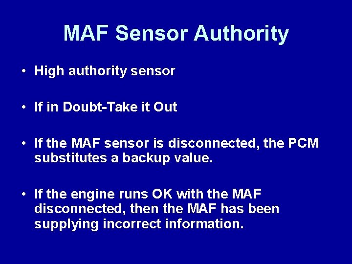 MAF Sensor Authority • High authority sensor • If in Doubt-Take it Out •