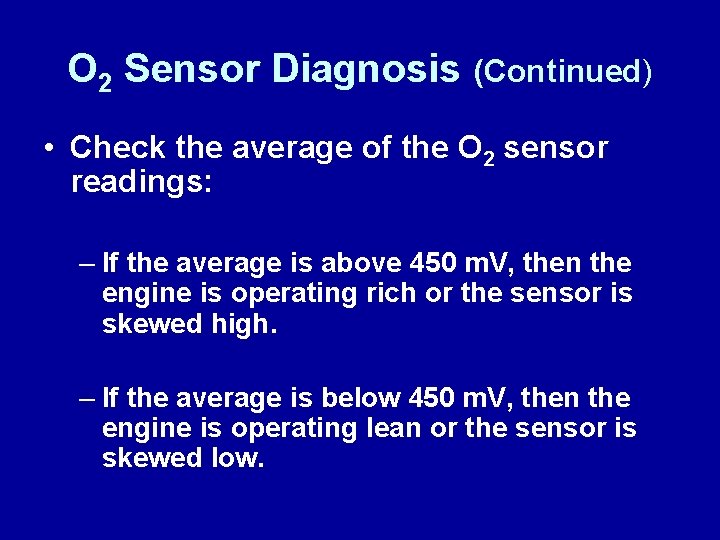 O 2 Sensor Diagnosis (Continued) • Check the average of the O 2 sensor