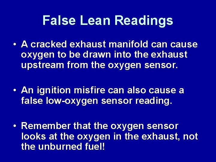 False Lean Readings • A cracked exhaust manifold can cause oxygen to be drawn