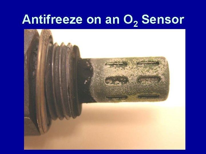 Antifreeze on an O 2 Sensor 