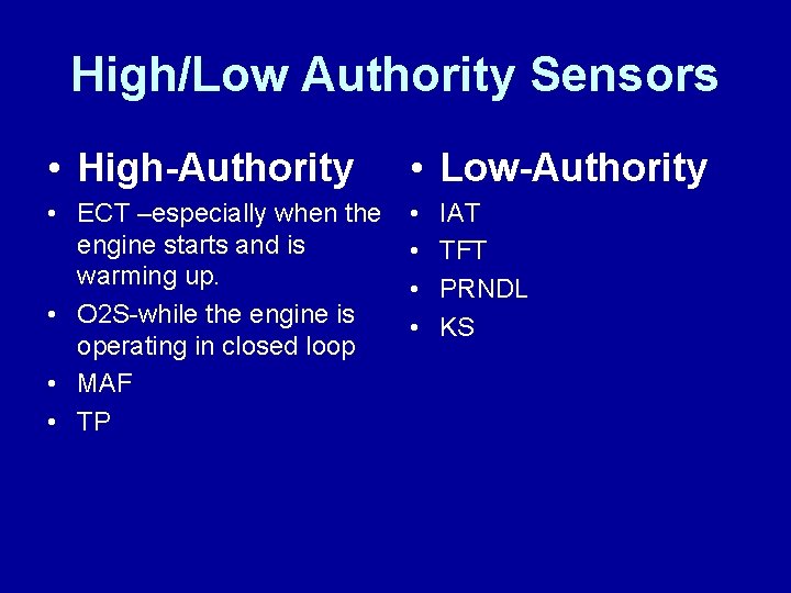 High/Low Authority Sensors • High-Authority • Low-Authority • ECT –especially when the engine starts