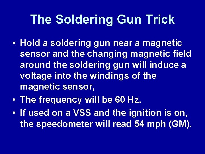 The Soldering Gun Trick • Hold a soldering gun near a magnetic sensor and