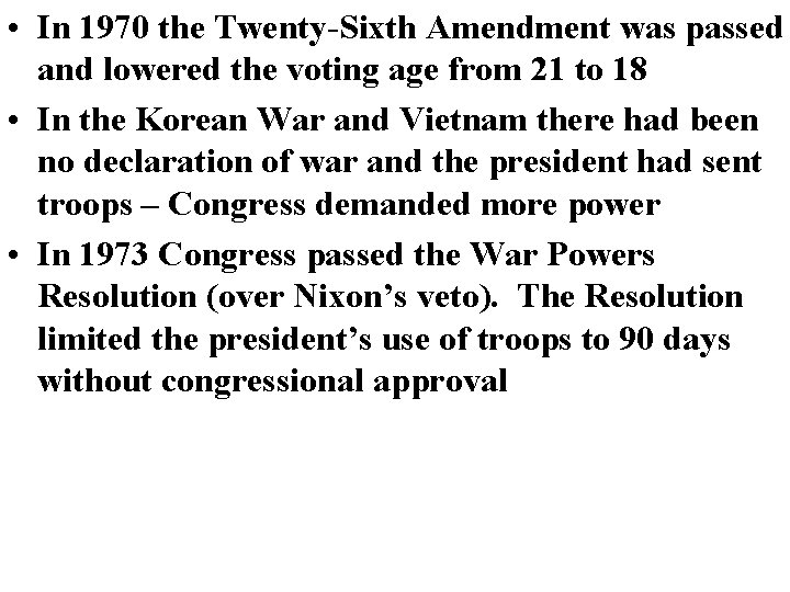  • In 1970 the Twenty-Sixth Amendment was passed and lowered the voting age