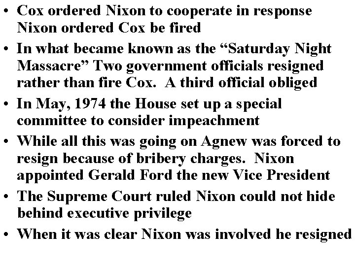  • Cox ordered Nixon to cooperate in response Nixon ordered Cox be fired