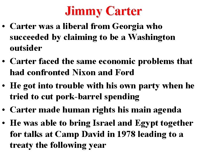 Jimmy Carter • Carter was a liberal from Georgia who succeeded by claiming to