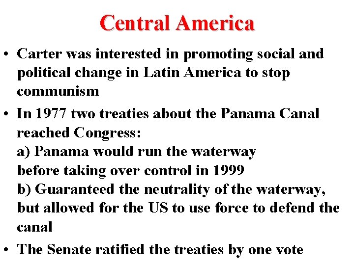 Central America • Carter was interested in promoting social and political change in Latin