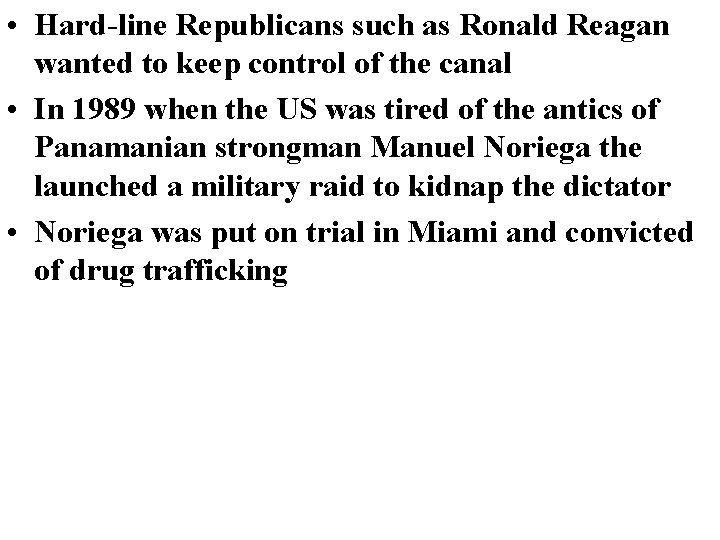  • Hard-line Republicans such as Ronald Reagan wanted to keep control of the