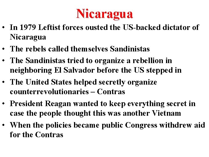 Nicaragua • In 1979 Leftist forces ousted the US-backed dictator of Nicaragua • The