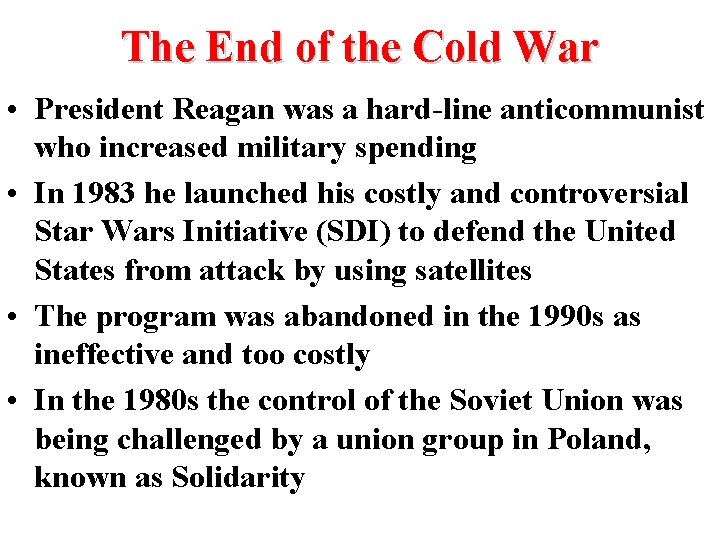 The End of the Cold War • President Reagan was a hard-line anticommunist who