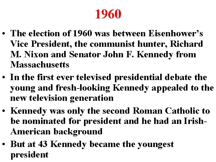 1960 • The election of 1960 was between Eisenhower’s Vice President, the communist hunter,