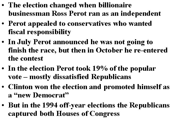  • The election changed when billionaire businessman Ross Perot ran as an independent