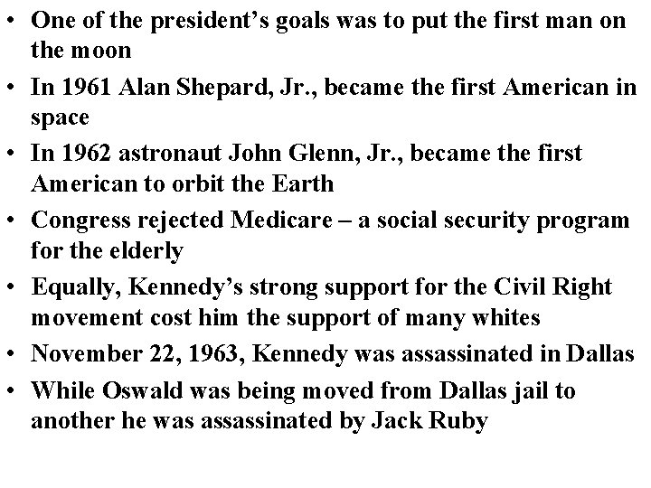  • One of the president’s goals was to put the first man on