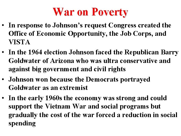War on Poverty • In response to Johnson’s request Congress created the Office of