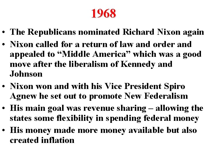 1968 • The Republicans nominated Richard Nixon again • Nixon called for a return