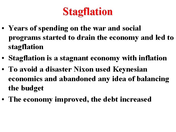 Stagflation • Years of spending on the war and social programs started to drain