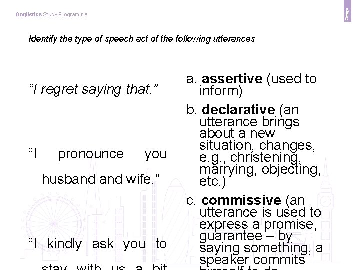 Anglistics Study Programme Identify the type of speech act of the following utterances “I