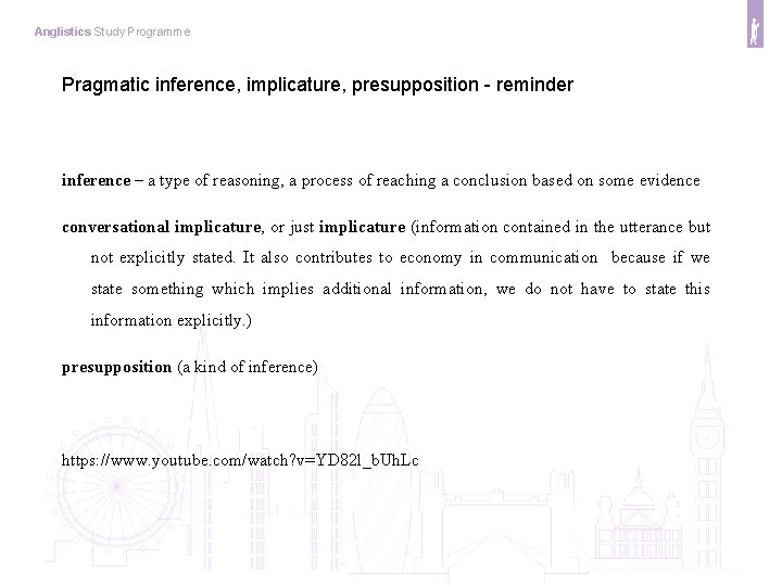 Anglistics Study Programme Pragmatic inference, implicature, presupposition - reminder inference – a type of