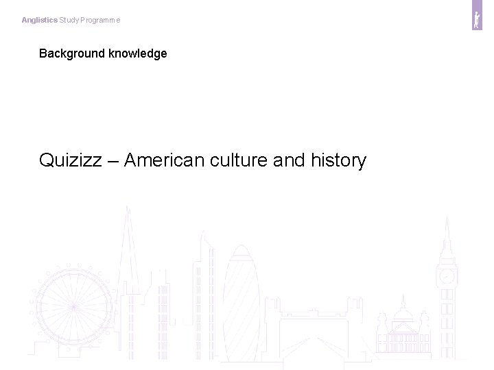 Anglistics Study Programme Background knowledge Quizizz – American culture and history 