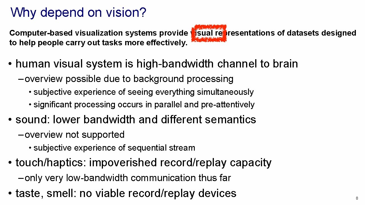 Why depend on vision? Computer-based visualization systems provide visual representations of datasets designed to