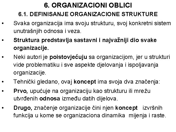 6. ORGANIZACIONI OBLICI 6. 1. DEFINISANJE ORGANIZACIONE STRUKTURE • Svaka organizacija ima svoju strukturu,