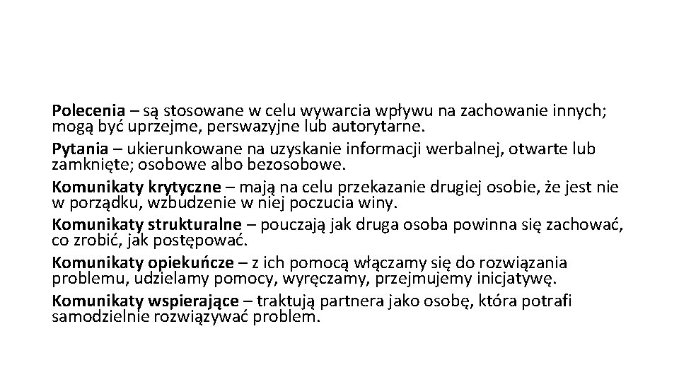 Polecenia – są stosowane w celu wywarcia wpływu na zachowanie innych; mogą być uprzejme,