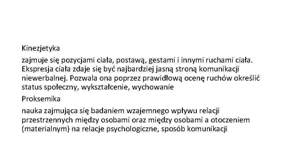 Kinezjetyka zajmuje się pozycjami ciała, postawą, gestami i innymi ruchami ciała. Ekspresja ciała zdaje