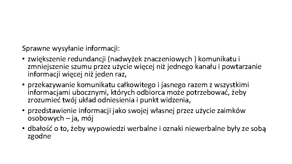 Sprawne wysyłanie informacji: • zwiększenie redundancji (nadwyżek znaczeniowych ) komunikatu i zmniejszenie szumu przez