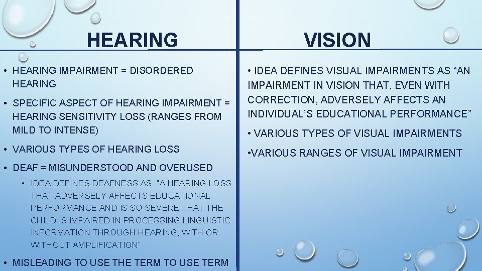 HEARING • HEARING IMPAIRMENT = DISORDERED HEARING • SPECIFIC ASPECT OF HEARING IMPAIRMENT =