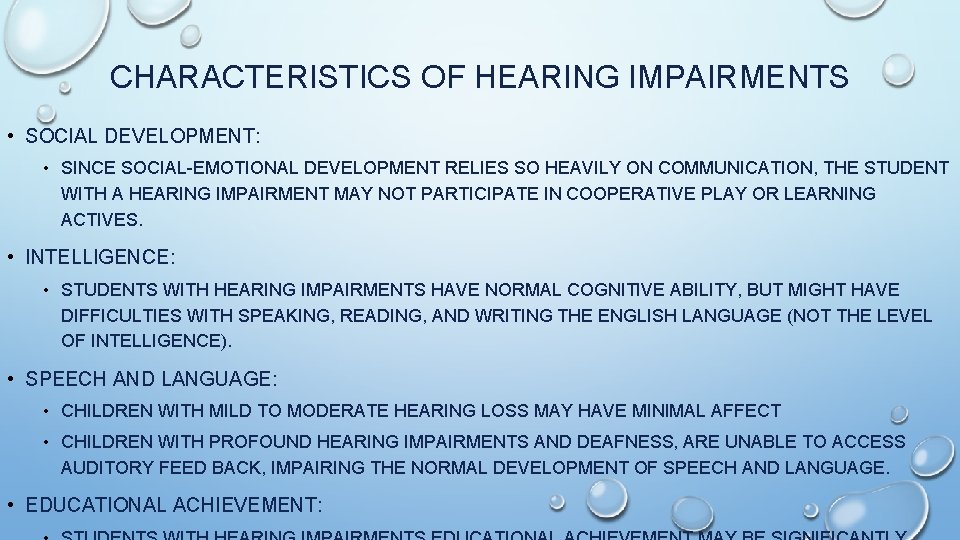 CHARACTERISTICS OF HEARING IMPAIRMENTS • SOCIAL DEVELOPMENT: • SINCE SOCIAL-EMOTIONAL DEVELOPMENT RELIES SO HEAVILY