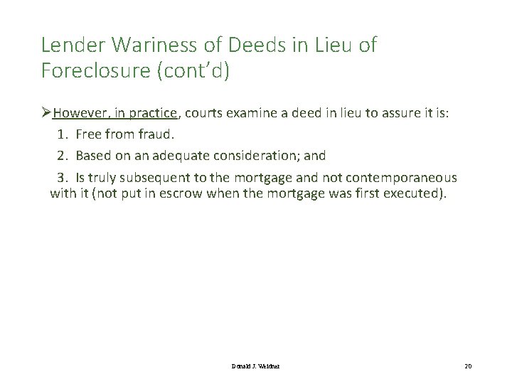 Lender Wariness of Deeds in Lieu of Foreclosure (cont’d) ØHowever, in practice, courts examine