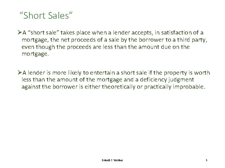 “Short Sales” ØA “short sale” takes place when a lender accepts, in satisfaction of