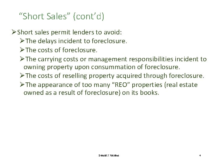 “Short Sales” (cont’d) ØShort sales permit lenders to avoid: ØThe delays incident to foreclosure.