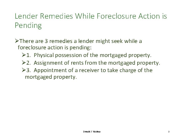 Lender Remedies While Foreclosure Action is Pending ØThere are 3 remedies a lender might