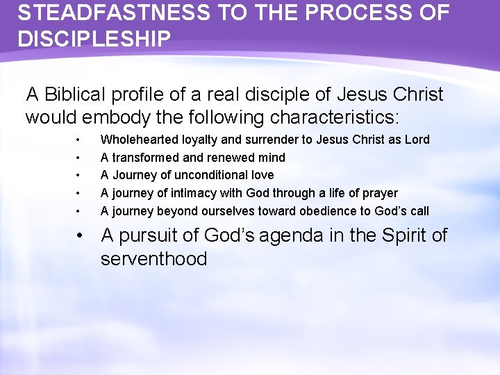 STEADFASTNESS TO THE PROCESS OF DISCIPLESHIP A Biblical profile of a real disciple of