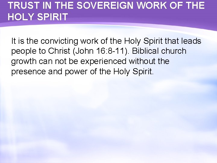 TRUST IN THE SOVEREIGN WORK OF THE HOLY SPIRIT It is the convicting work