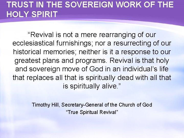 TRUST IN THE SOVEREIGN WORK OF THE HOLY SPIRIT “Revival is not a mere