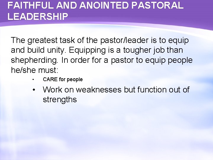 FAITHFUL AND ANOINTED PASTORAL LEADERSHIP The greatest task of the pastor/leader is to equip