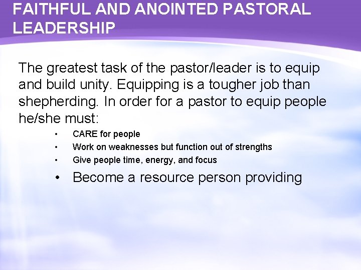 FAITHFUL AND ANOINTED PASTORAL LEADERSHIP The greatest task of the pastor/leader is to equip