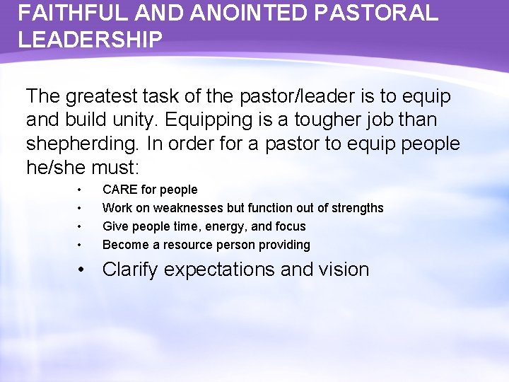 FAITHFUL AND ANOINTED PASTORAL LEADERSHIP The greatest task of the pastor/leader is to equip