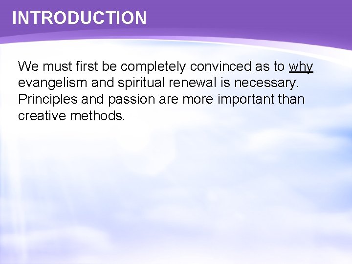 INTRODUCTION We must first be completely convinced as to why evangelism and spiritual renewal