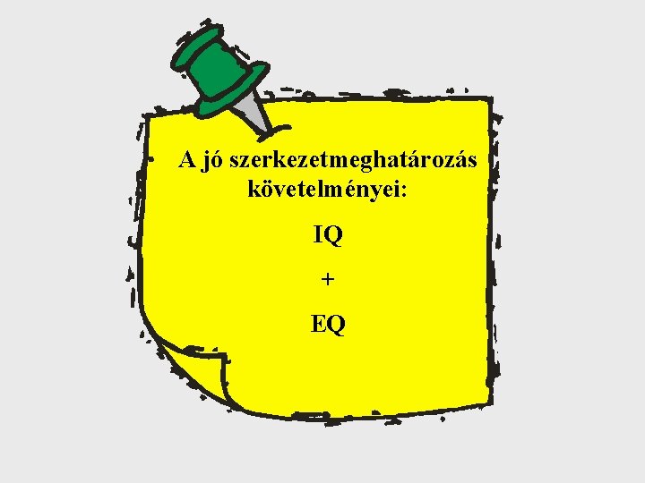 A jó szerkezetmeghatározás követelményei: IQ + EQ 