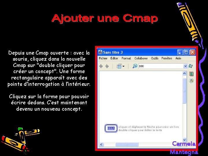 Depuis une Cmap ouverte : avec la souris, cliquez dans la nouvelle Cmap sur