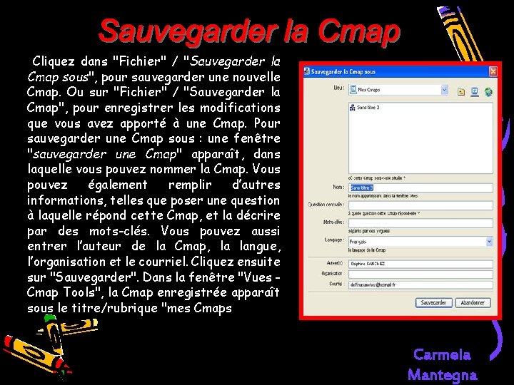 Cliquez dans "Fichier" / "Sauvegarder la Cmap sous", pour sauvegarder une nouvelle Cmap. Ou