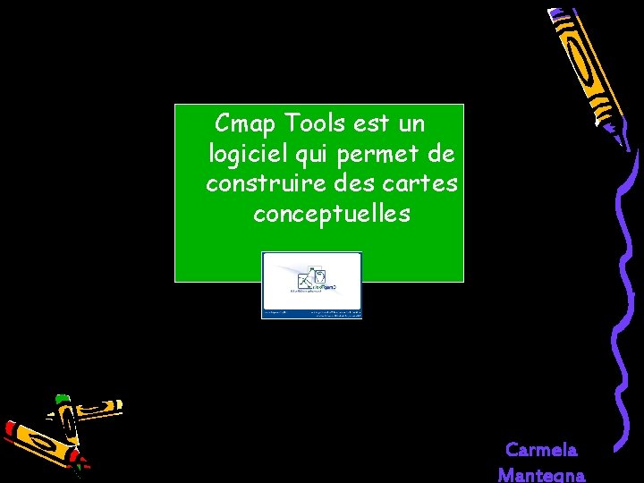 Cmap Tools est un logiciel qui permet de construire des cartes conceptuelles Carmela Mantegna